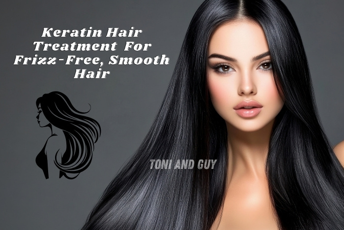 TONI & GUY salon in Coimbatore Keratin hair treatment for frizz-free, silky smooth hair and manageability
